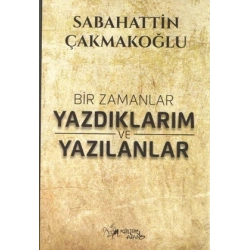 Bir Zamanlar Yazdıklarım ve Yazılanlar
