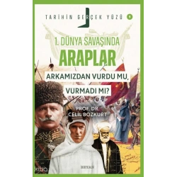 Birinci Dünya Savaşı’nda Araplar; Arkamızdan Vurdu mu, Vurmadı mı?;Tarihin Gerçek Yüzü - 5