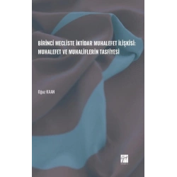Birinci Mecliste İktidar Muhalefet İlişkisi: Muhalefet ve Muhaliflerin Tasfiyesi