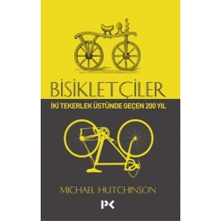 Bisikletçiler - İki Tekerlek Üstünde Geçen 200 Yıl