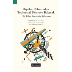 Biyoloji Biliminden Toplumsal Dünyaya Bakmak