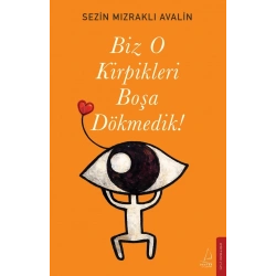 Biz O Kirpikleri Boşa Dökmedik!