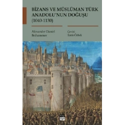Bizans ve Müslüman Türk Anadolu’nun Doğuşu (1040-1130)