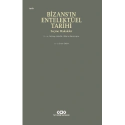 Bizans’ın Entelektüel Tarihi - Seçme Makaleler