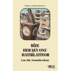 Bize Her Şey Onu Hatırlatıyor