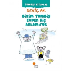 Bizim Tombiş Evden Hiç Anlamıyor