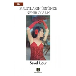 Bulutların Üstünde Nehir Olsam