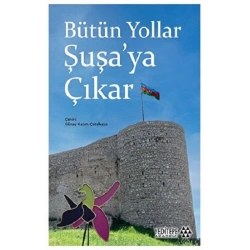 Bütün Yollar Şuşa’ya Çıkar
