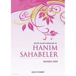 Büyük İslam Kadınları ve Hanım Sahabeler