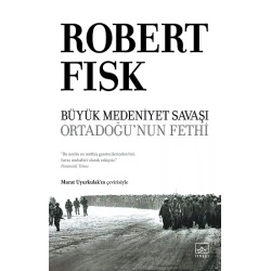 Büyük Medeniyet Savaşı: Orta Doğu’nun Fethi (Ciltli)