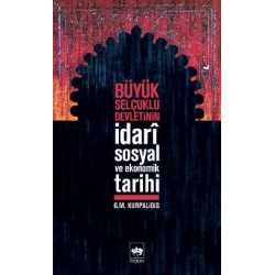 Büyük Selçuklu Devletinin İdari Sosyal ve Ekonomik Tarihi