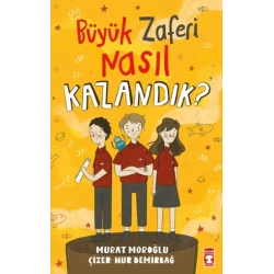 Büyük Zaferi Nasıl Kazandık