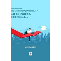 Büyüme Sürecinde KOBİ’lerde Karşılaşılan Sorunlar ve Aile İşletmelerinde Kurumsallaşma