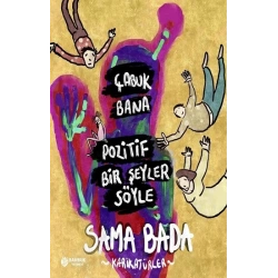 Çabuk Bana Pozitif Bir Şeyler Söyle