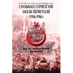 Çanakkale Cephesi’nde Sağlık Hizmetleri (1914 1916)