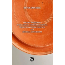 Ceramic Workshops in Hellenistic And Roman Anatolia: Production Characteristics And Regional Comparisons