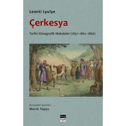 Çerkesya - Tarihi - Etnografik Makaleler (1857-1862-1866)