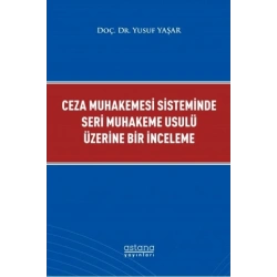 Ceza Muhakemesi Sisteminde Seri Muhakeme Usulü Üzerine Bir İnceleme
