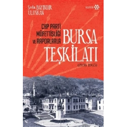 Chp Parti Müfettişliği Ve Raporlarla Bursa Teşkilatı