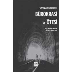Çıkmazlar Karşısında Bürokrasi ve Ötesi