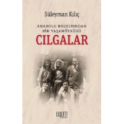 Cılgalar: Anadolu Bozkırından Bir Yaşamöyküsü