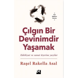 Çılgın Bir Devinimdir Yaşamak
