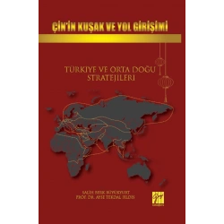 Çin’in Kuşak ve Yol Girişimi Türkiye ve Orta Doğu Stratejileri
