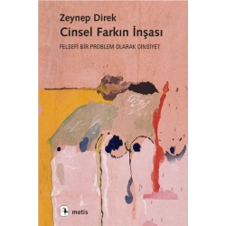 Cinsel Farkın İnşası - Felsefi Bir Problem Olarak Cinsiyet
