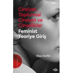 Cinsiyet, Toplumsal Cinsiyet ve Cinsellikler – Feminist Teoriye Giriş