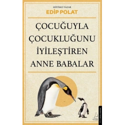 Çocuğuyla Çocukluğunu İyileştiren Anne Babalar