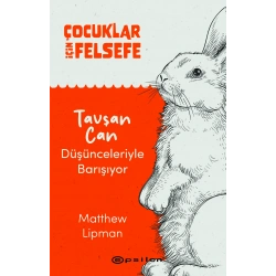 Çocuklar İçin Felsefe - Tavşan Can Düşünceleriyle Barışıyor