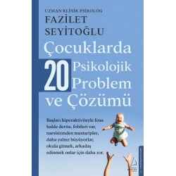 Çocuklarda 20 Psikolojik Problem ve Çözümü