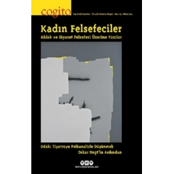 Cogito 113: Kadın Felsefeciler Ahlak ve Siyaset Felsefesi Üzerine Yazılar