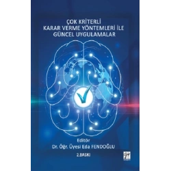Çok Kriterli Karar Verme Yöntemleri ile Güncel Uygulamalar