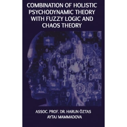 Combination of Holistic Psychodynamic Theory With Fuzzy Logic And Chaos Theory