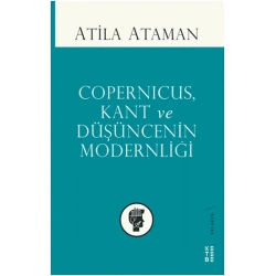 Copernicus, Kant ve Düşüncenin Modernliği