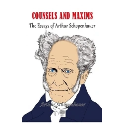 Counsels and Maxims The Essays of Arthur Schopenhauer