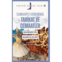Cumhuriyet Döneminde  Tarikat ve Cemaatler; Kapandı mı, Kapatıldı mı?;Tarihin Gerçek Yüzü - 4
