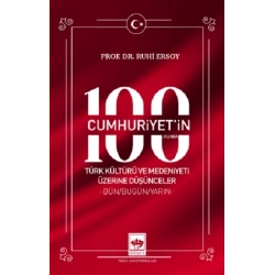 Cumhuriyetin 100. Yılında Türk Kültürü ve Medeniyeti Üzerine Düşünceler