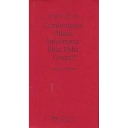 Cumhuriyetçi Olmak İstiyorsanız Biraz Daha Cesaret