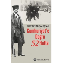 Cumhuriyet’e Doğru 52 Hafta