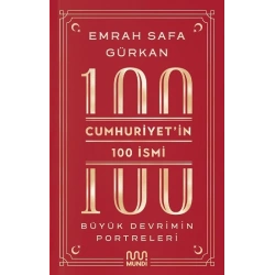 Cumhuriyetin 100 İsmi: Büyük Devrimin Portreleri