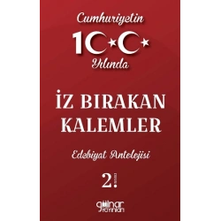 Cumhuriyetin 100. Yılında İz Bırakan Kalemler Edebiyat Antolojisi