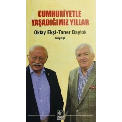 Cumhuriyetle Yaşadığımız Yıllar
