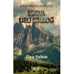 Dağların Efsanesi Eşkıya Deli Çölloğ