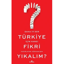 Daha İyi Bir Türkiye İçin Hangi Fikri Yıkalım?
