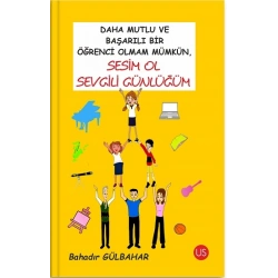 Daha Mutlu Ve Başarılı Bir Öğrenci Olmam Mümkün, Sesim Ol Sevgili Günlüğüm