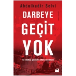 Darbeye Geçit Yok - 15 Temmuz Gecesinin Eksiksiz Hikayesi
