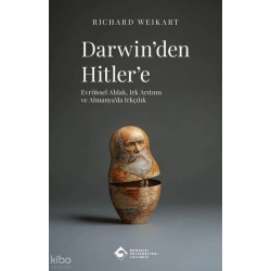 Darwinden Hitlere: Evrimsel Ahlak Irk Arıtımı ve Almanyada Irkçılık