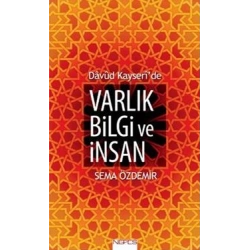 Davud Kayseride Varlık Bilgi ve İnsan